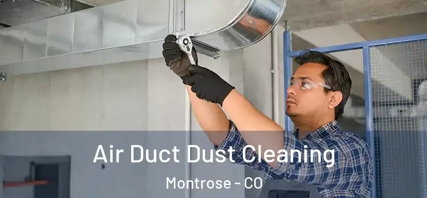  Air Duct Dust Cleaning Montrose - CO
