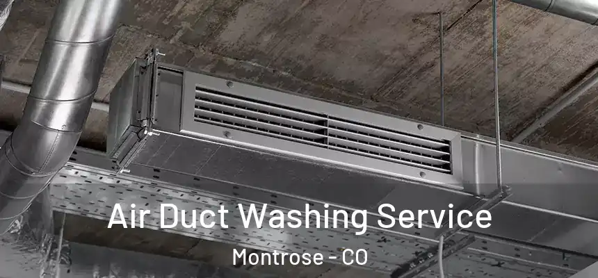 Air Duct Washing Service Montrose - CO