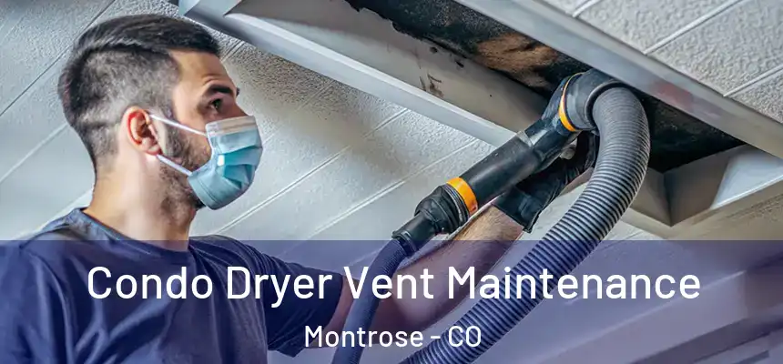  Condo Dryer Vent Maintenance Montrose - CO