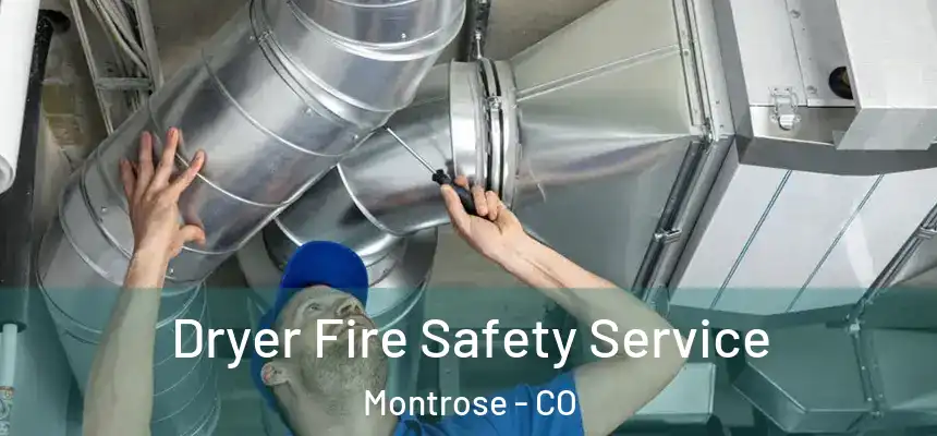 Dryer Fire Safety Service Montrose - CO