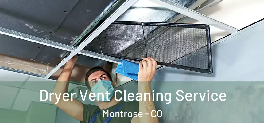  Dryer Vent Cleaning Service Montrose - CO