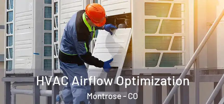  HVAC Airflow Optimization Montrose - CO