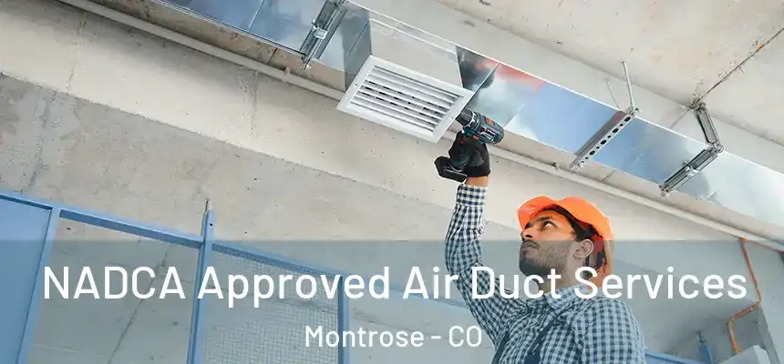  NADCA Approved Air Duct Services Montrose - CO