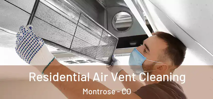 Residential Air Vent Cleaning Montrose - CO