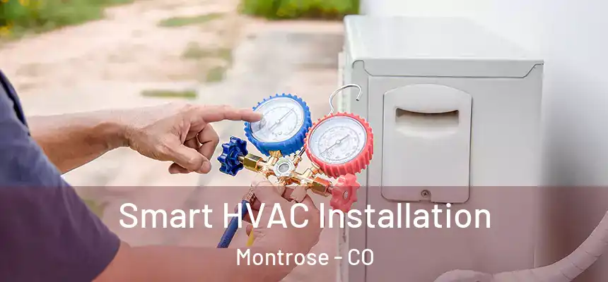  Smart HVAC Installation Montrose - CO