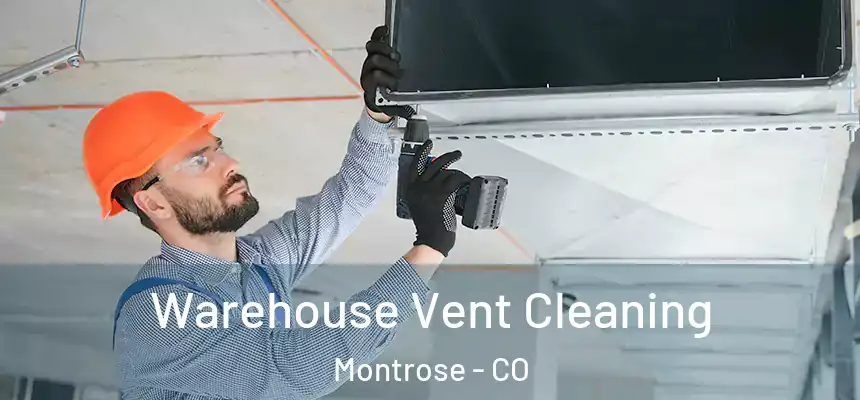  Warehouse Vent Cleaning Montrose - CO